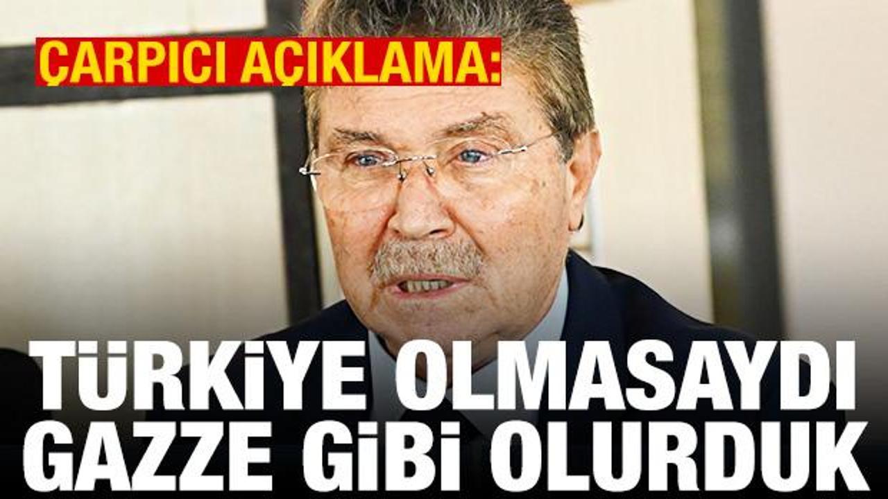 &Uuml;stel: T&uuml;rkiye olmasaydı biz de Gazze gibi olurduk