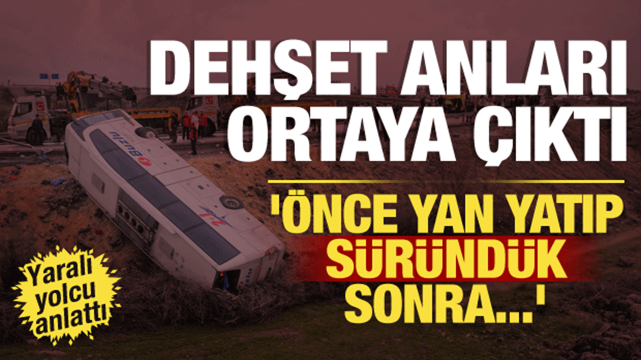 Antalya'daki otob&uuml;s kazasının nasıl olduğu ortaya &ccedil;ıktı! Yaralı yolcu o anları anlattı