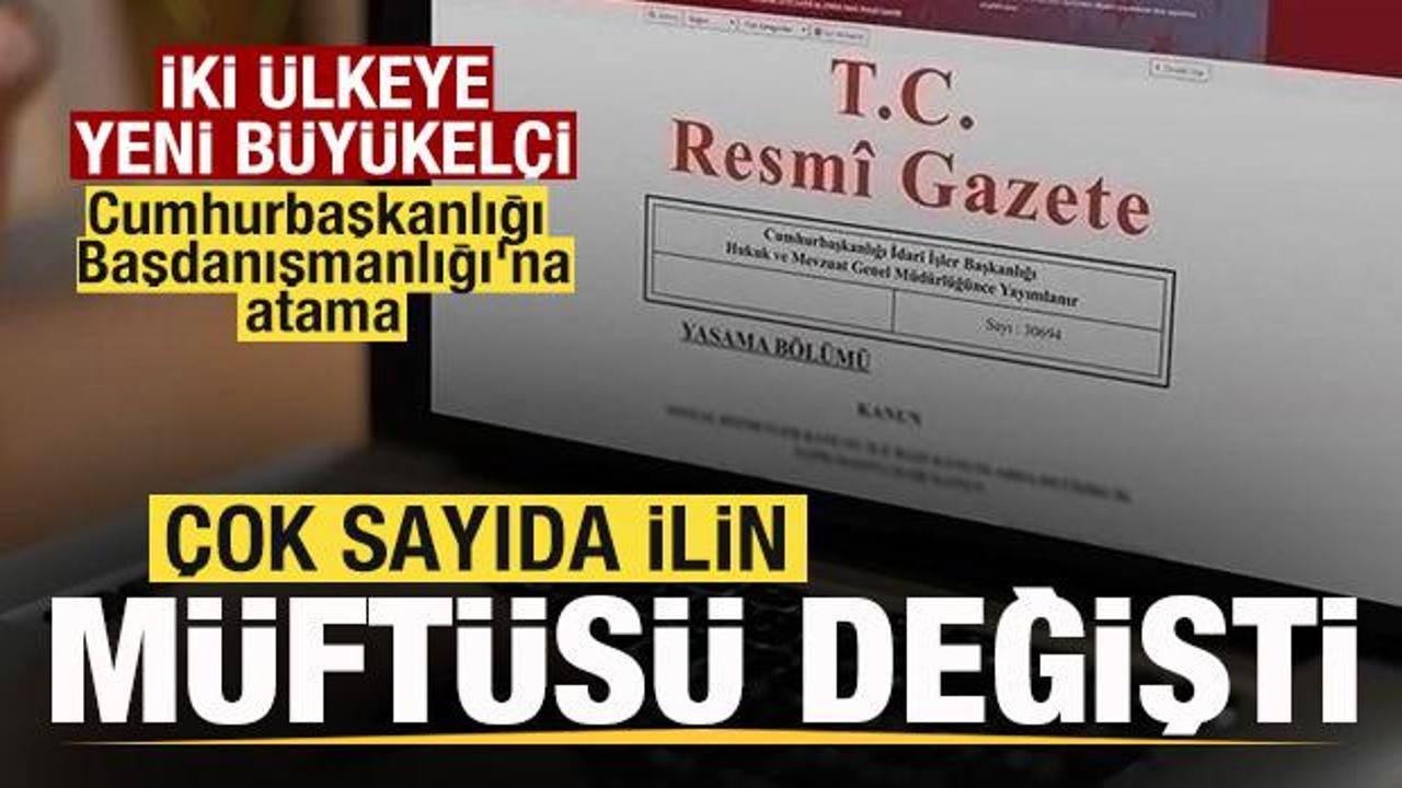 &Ccedil;ok sayıda ilin m&uuml;ft&uuml;s&uuml; değişti! Cumhurbaşkanlığı Başdanışmanlığı'na atama Resmi Gazete'de