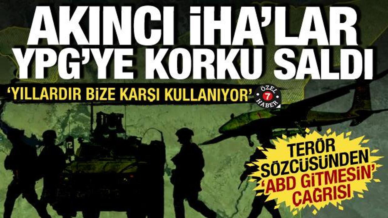 B&ouml;lgedeki T&uuml;rk İHA'ları YPG'ye korku saldı: Ter&ouml;r s&ouml;zc&uuml;s&uuml; 'ABD gitmesin' &ccedil;ağrısı yaptı!