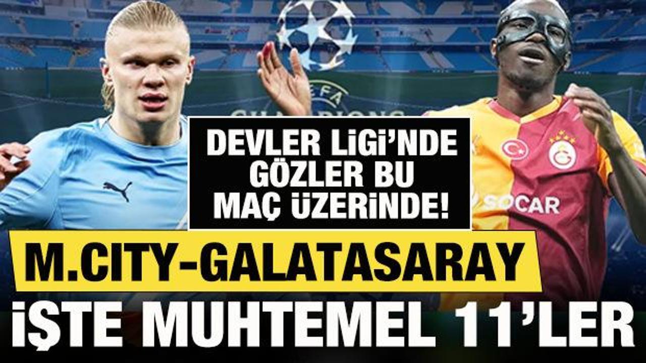 Devler Ligi'nde g&ouml;zler bu ma&ccedil;ın &uuml;zerinde! Manchester City-Galatasaray! Muhtemel 11'ler
