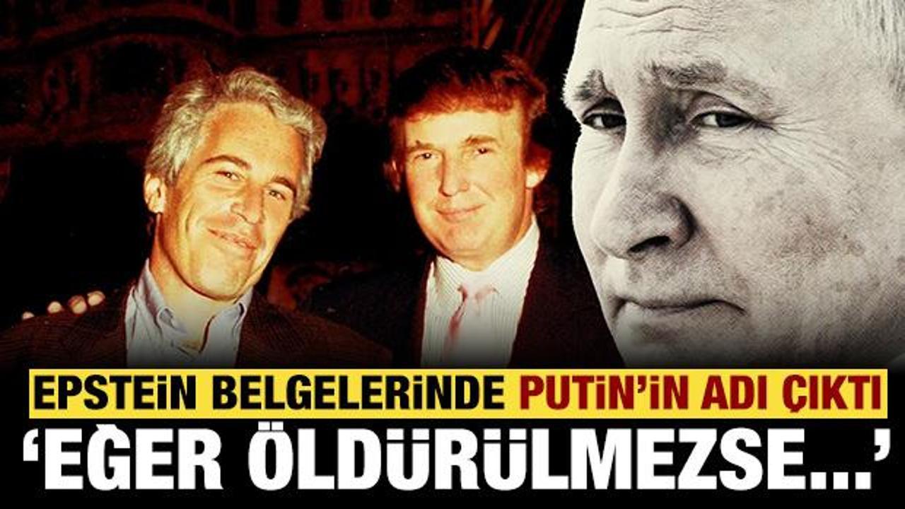 Epstein dosyalarında Putin'in de adı &ccedil;ıktı: Eğer &ouml;ld&uuml;r&uuml;lmezse...