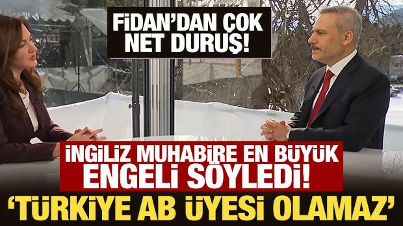 Fidan'dan &ccedil;ok net duruş! İngiliz muhabire en b&uuml;y&uuml;k engeli s&ouml;yledi: T&uuml;rkiye AB &uuml;yesi olamaz