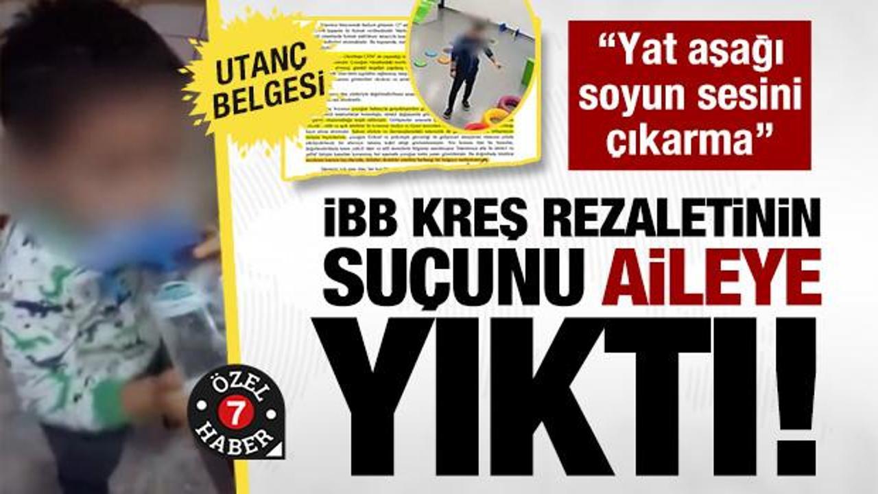 İBB&rsquo;den medyaya baskı babaya itham! Kreşteki rezaleti mağdur aileye yıktılar