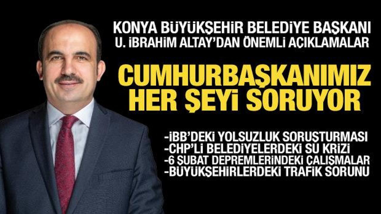 Konya B&uuml;y&uuml;kşehir Belediye Başkanı Uğur İbrahim Altay'dan &ouml;nemli a&ccedil;ıklamalar