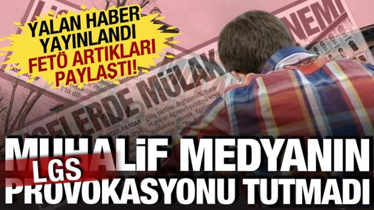 LGS provokasyonu tutmadı: Muhalif medyanın algı operasyonu elinde patladı!