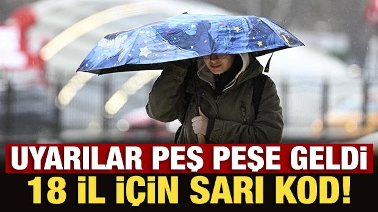 Meteoroloji'den 18 il i&ccedil;in son dakika 'sarı' kodlu uyarı!
