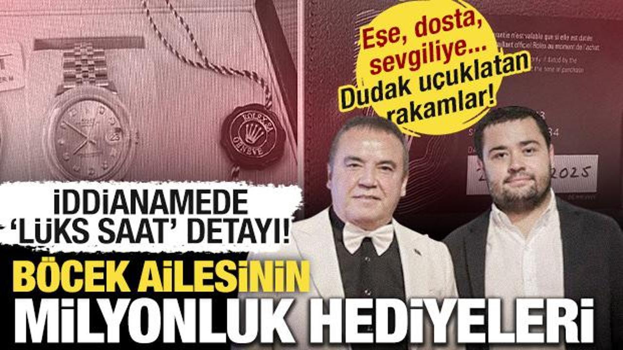 Milyonluk hediyeler havada u&ccedil;uşmuş! B&ouml;cek ailesi iddianamesinde 'l&uuml;ks saat' detayı!