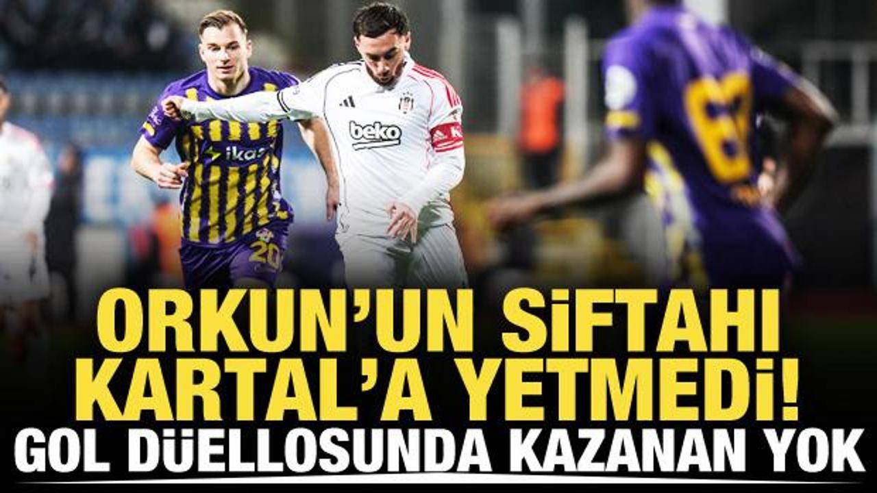 Orkun siftahı Kartal'a yetmedi! Gol d&uuml;ellosunda kazanan yok