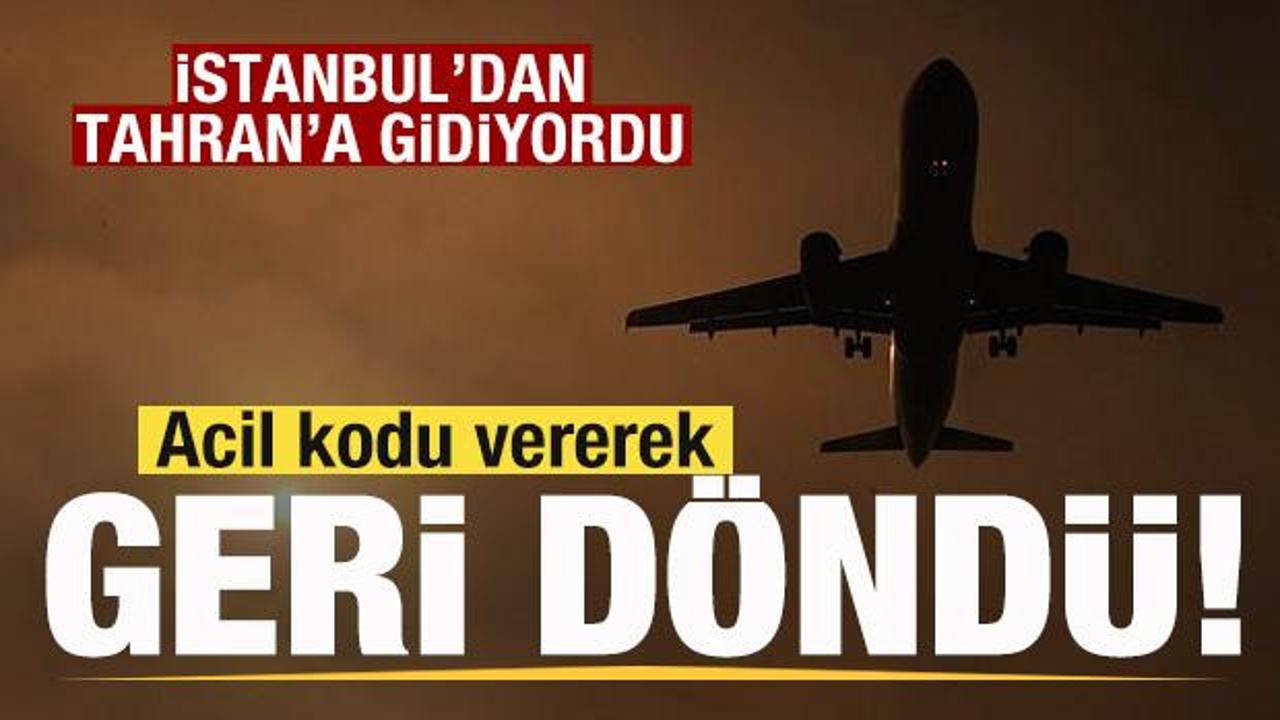 Son dakika: İstanbul-Tahran seferini yapan u&ccedil;ak acil koduyla geri d&ouml;nd&uuml;