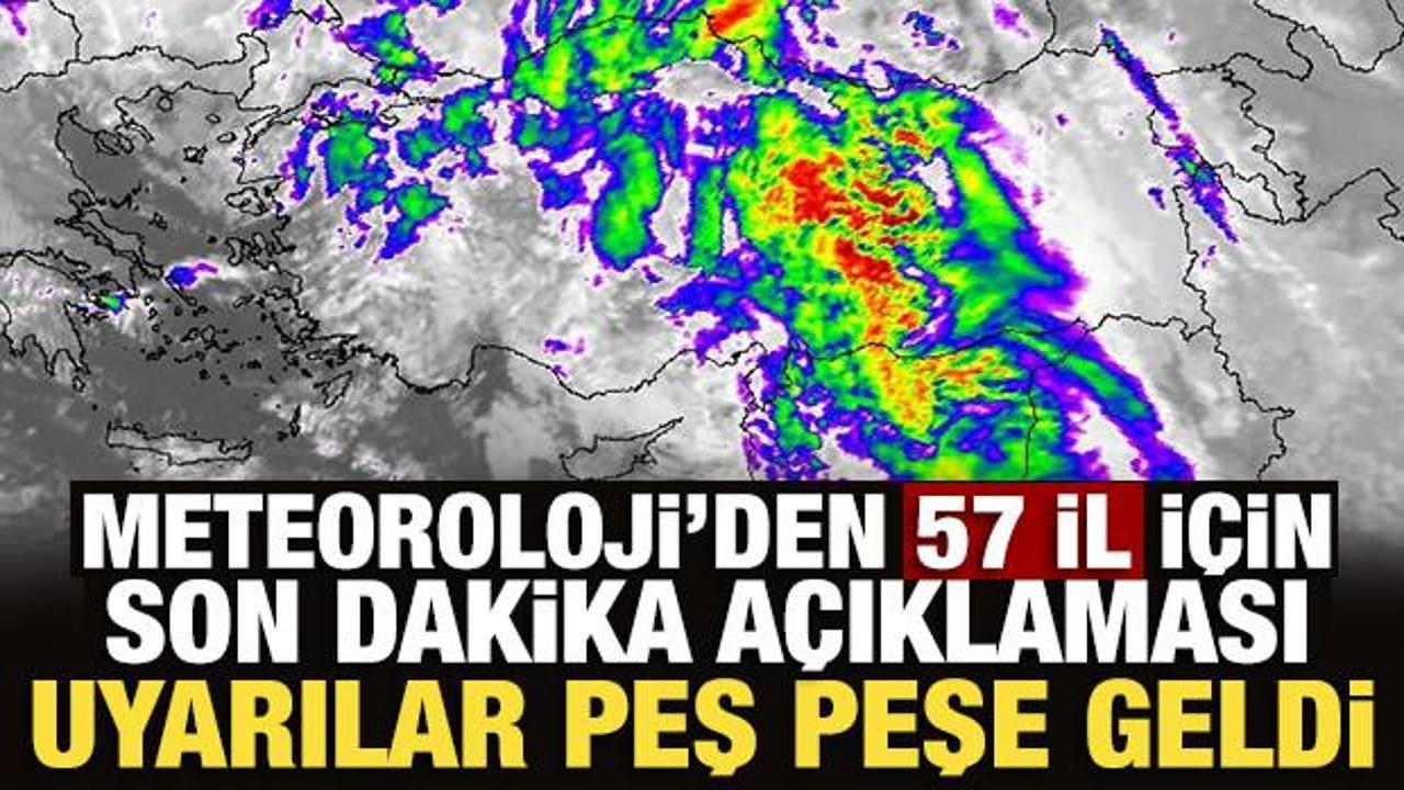Son Dakika: Meteoroloji'den 57 ile son dakika uyarısı! 