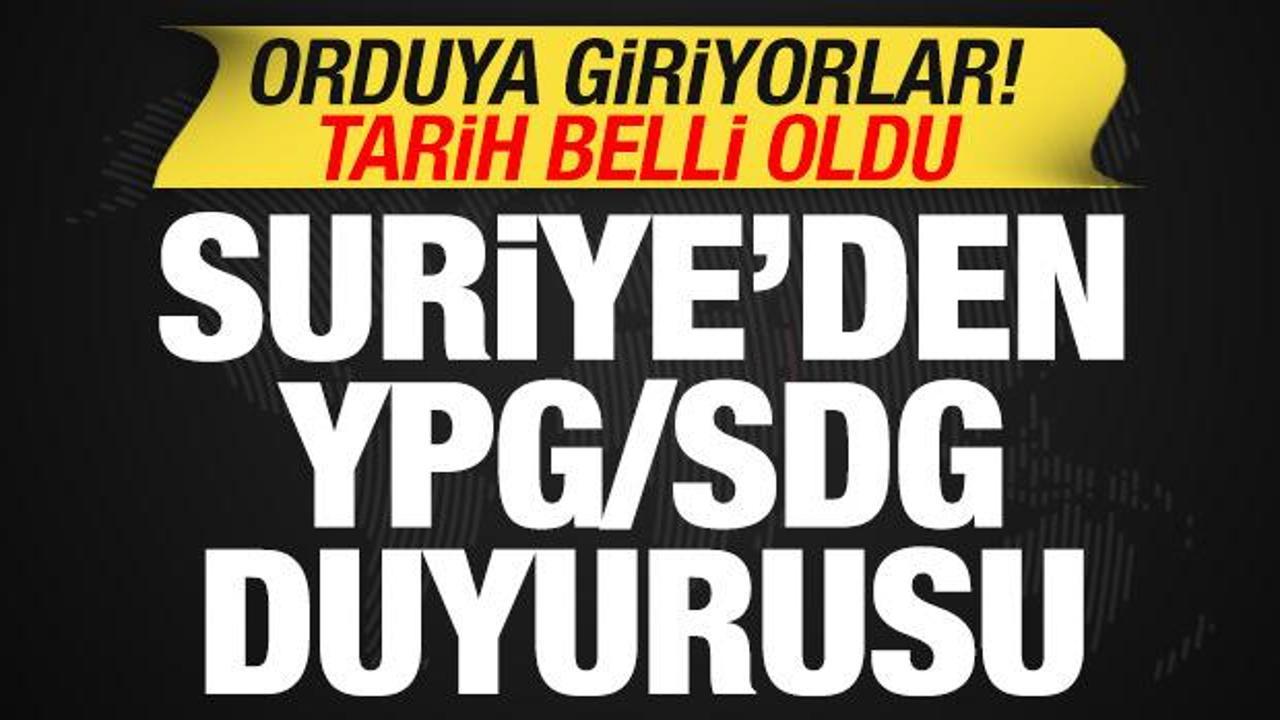 Suriye'den son dakika SDG a&ccedil;ıklaması! Orduya giriyorlar! Tarih belli oldu