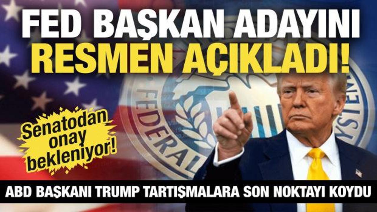 Trump'ın FED başkanı adayı belli oldu!