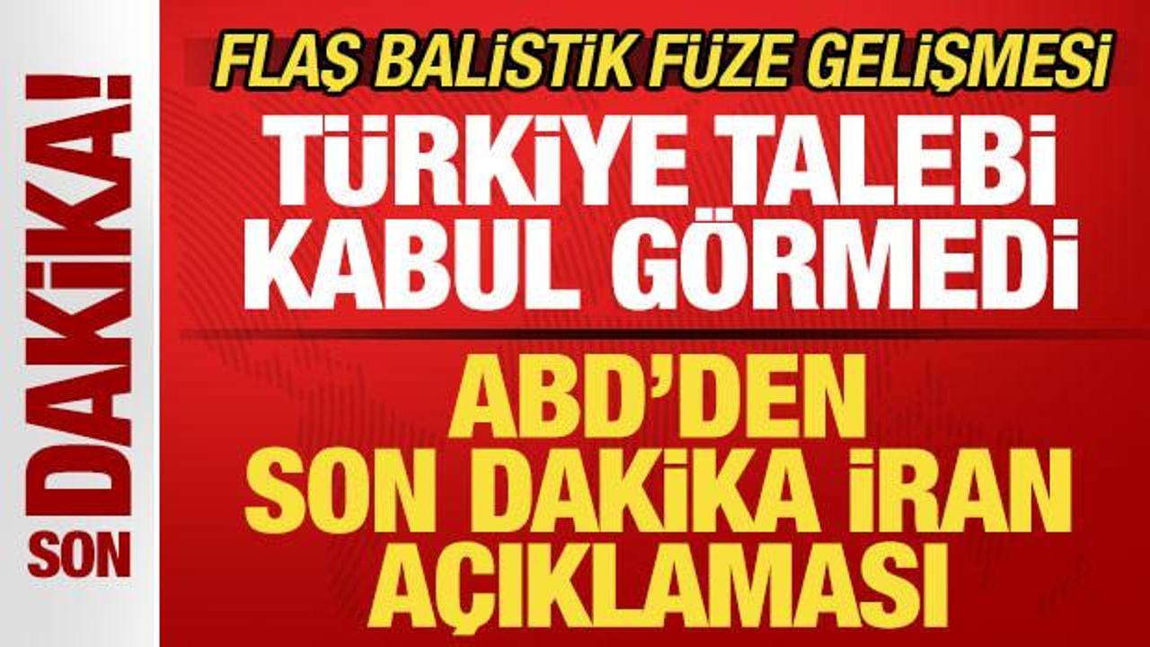 ABD'den son dakika İran a&ccedil;ıklaması! T&uuml;rkiye talebi kabul g&ouml;rmedi! Balistik f&uuml;ze gelişmesi