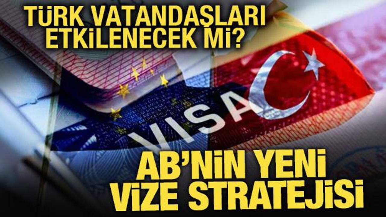 AB'nin yeni vize stratejisi T&uuml;rk vatandaşlarını etkileyecek mi?