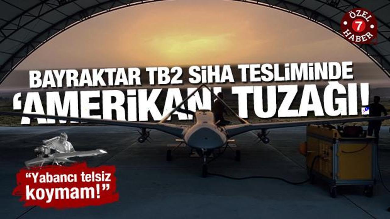 Bayraktar TB2 tesliminde &lsquo;Amerikan&rsquo; tuzağı! Bayraktar&rsquo;dan net duruş: Yabancı telsiz koymam