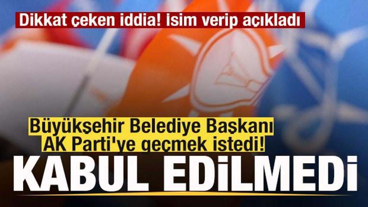 Dikkat &ccedil;eken iddia! B&uuml;y&uuml;kşehir Belediye Başkanı AK Parti'ye ge&ccedil;mek istedi! Kabul edilmedi