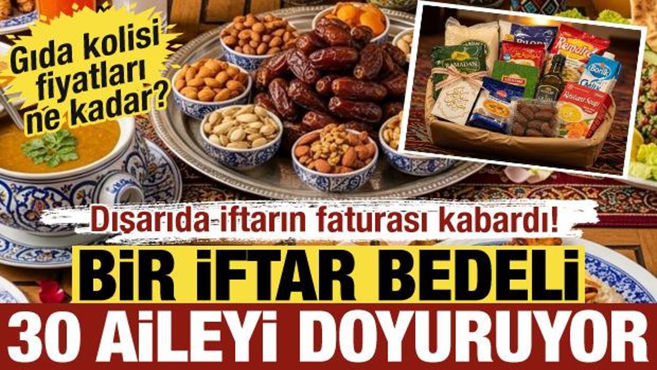 Dışarıda iftarın faturası kabardı: Bir iftar bedeli 30 aileyi doyuruyor