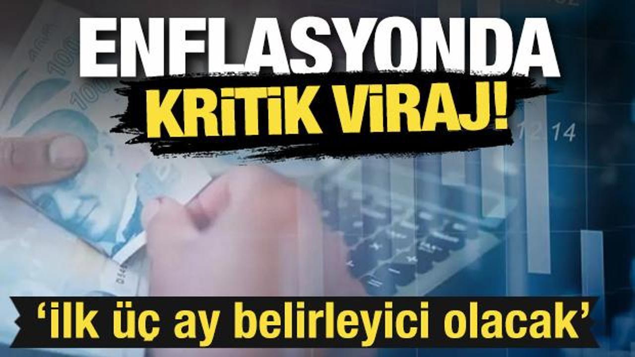 Enflasyonda kritik viraj: İlk &uuml;&ccedil; ay belirleyici olacak