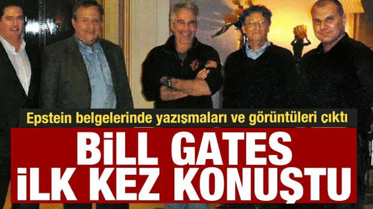 Epstein belgelerinde &ccedil;ıkan Bill Gates ilk kez konuştu