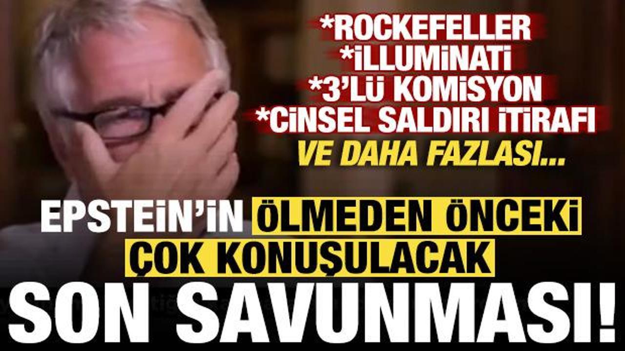 Epstein'in &ccedil;ok konuşulacak son savunması! İlluminati, Rockefeller ve daha fazlası...