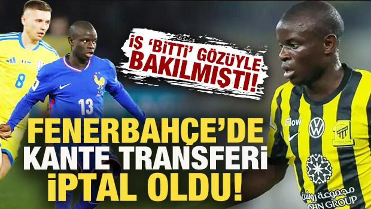 Resmi a&ccedil;ıklama geldi! Fenerbah&ccedil;e'de 'bitti' g&ouml;z&uuml;yle bakılan Kante transferi iptal oldu