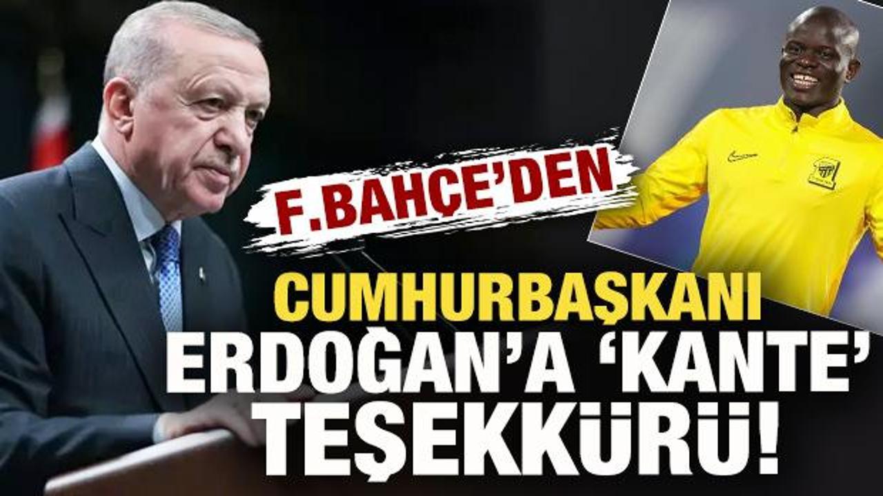 Fenerbah&ccedil;e'den Cumhurbaşkanı Erdoğan'a 'Kante' teşekk&uuml;r&uuml;