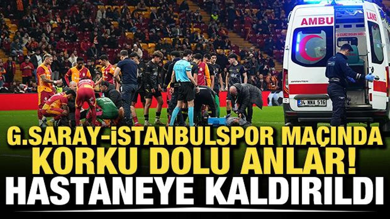 Galatasaray-İstanbulspor ma&ccedil;ında korkutan anlar! Ambulansla hastaneye kaldırıldı