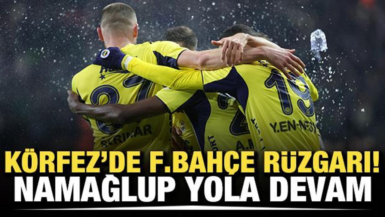 K&ouml;rfez'de Fenerbah&ccedil;e r&uuml;zgarı! Namağlup yola devam
