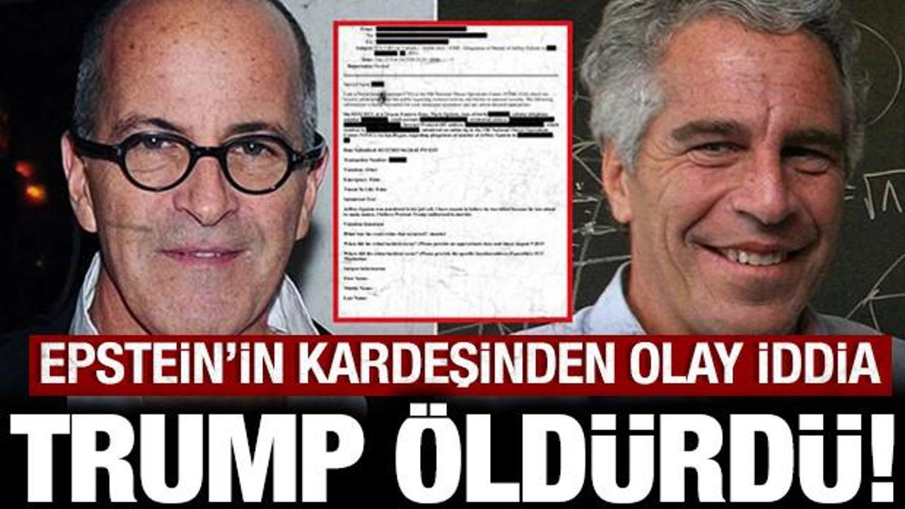 Pedofili Epstein'in kardeşinden olay iddia: Kardeşimi Trump &ouml;ld&uuml;rd&uuml;!