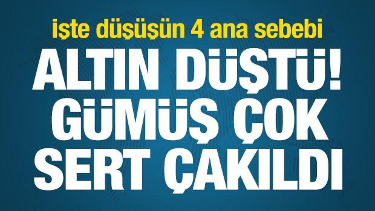 Son dakika haberi: Altın d&uuml;şt&uuml;, g&uuml;m&uuml;ş &ccedil;ok sert &ccedil;akıldı! İşte d&uuml;ş&uuml;ş&uuml;n 4 ana sebebi