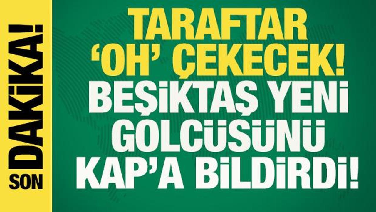 Son dakika... Taraftarlar derin bir 'Oh' &ccedil;ekecek! Beşiktaş transferi KAP'a bildirdi