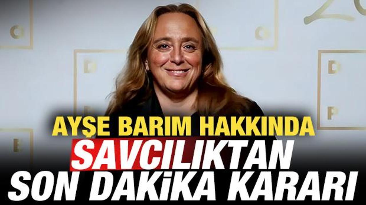 Ayşe Barım hakkında son dakika kararı! Ağırlaştırılmış m&uuml;ebbet hapis talebi