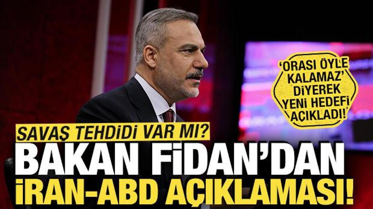 Bakan Fidan'dan ABD-İran a&ccedil;ıklaması: Ani bir savaş ihtimali yok