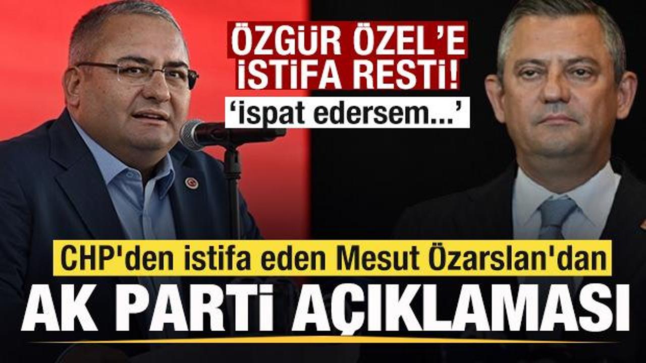 CHP'den istifa eden Mesut &Ouml;zarslan'dan AK Parti a&ccedil;ıklaması! &Ouml;zg&uuml;r &Ouml;zel'e istifa resti