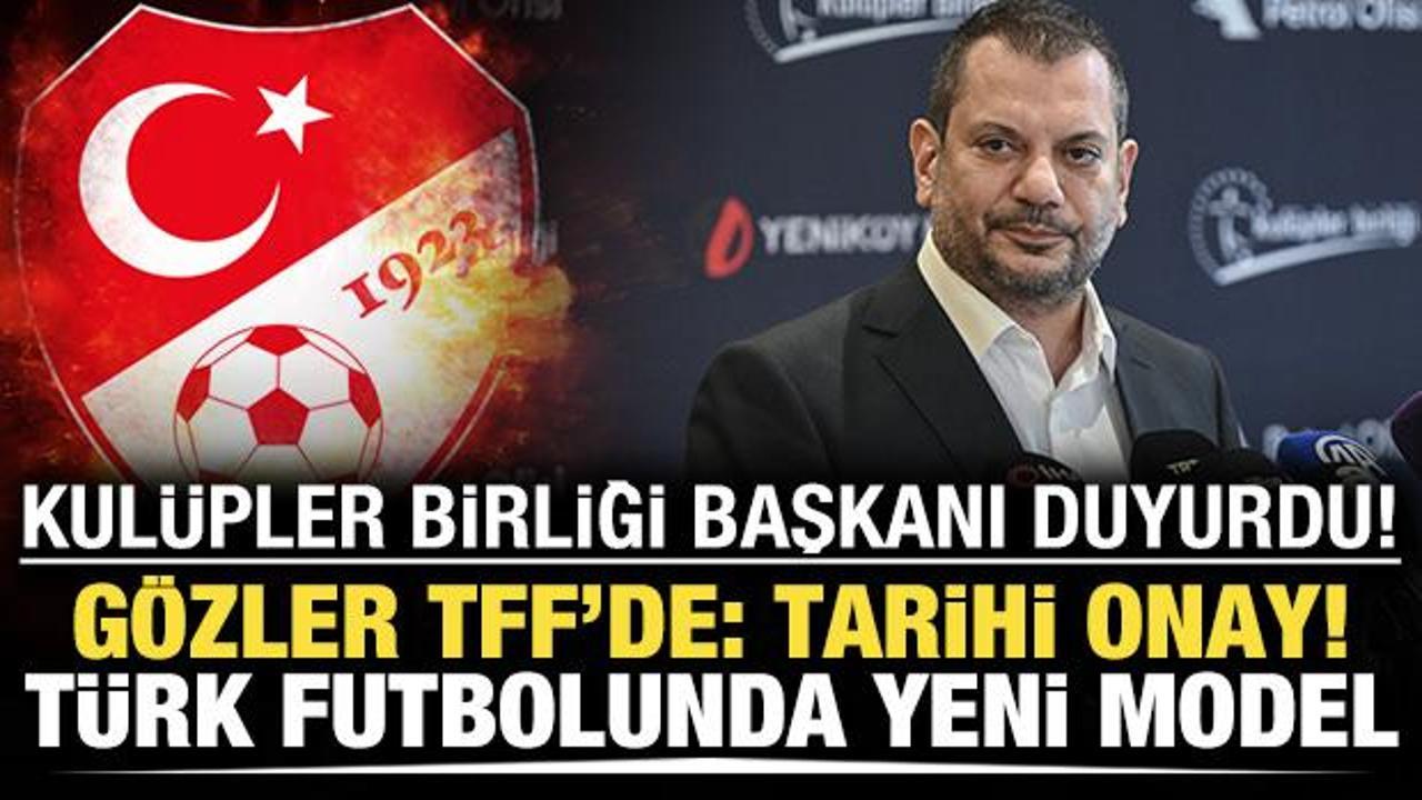 G&ouml;zler TFF&rsquo;de: Tarihi onay! Kul&uuml;pler Birliği başkanı duyurdu! T&uuml;rk futbolunda yeni model