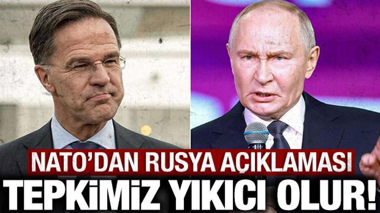 NATO'dan son dakika Rusya a&ccedil;ıklaması: Tepkimiz yıkıcı olacaktır!