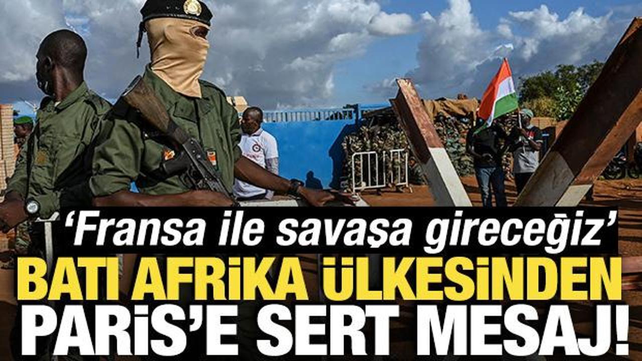 Nijer'den Paris'e sert mesaj! 'Fransa ile savaşa gireceğiz'