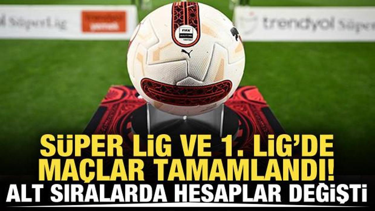 S&uuml;per Lig ve 1. Lig'de hafta tamamlandı! Alt sıralarda hesaplar değişti