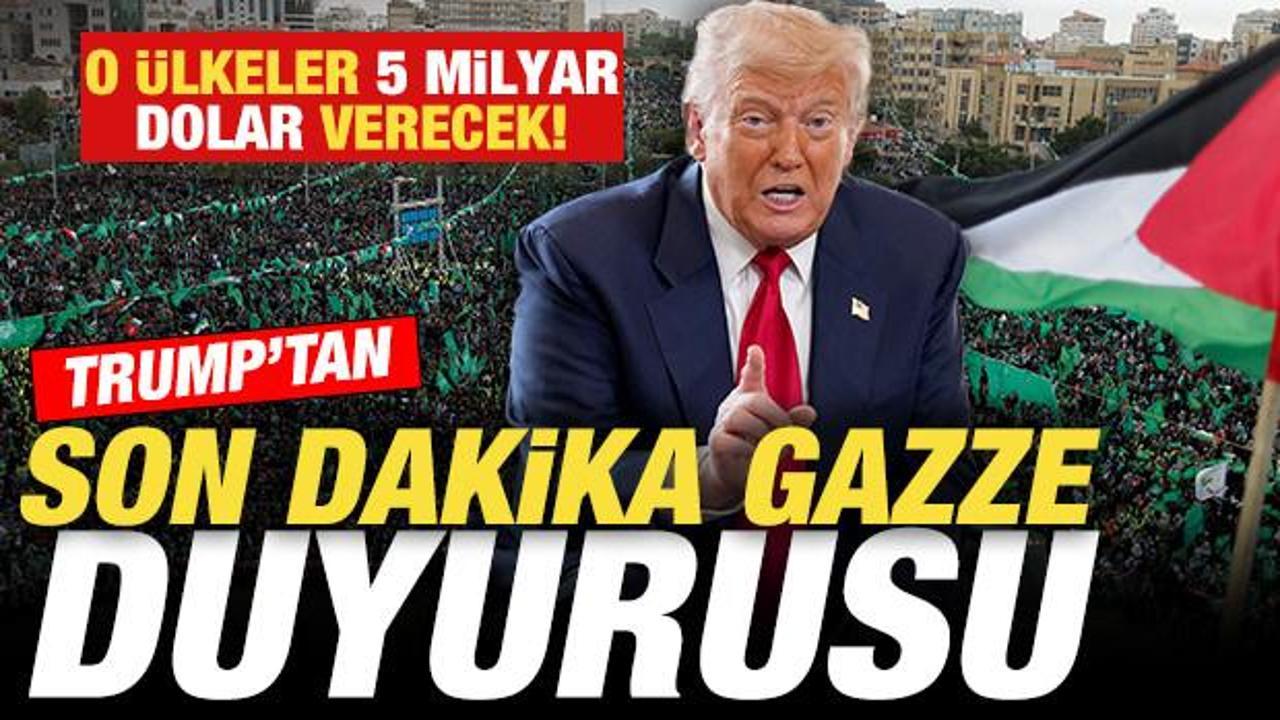 Trump'tan son dakika Gazze duyurusu! O &uuml;lkeler 5 milyar dolar verecek