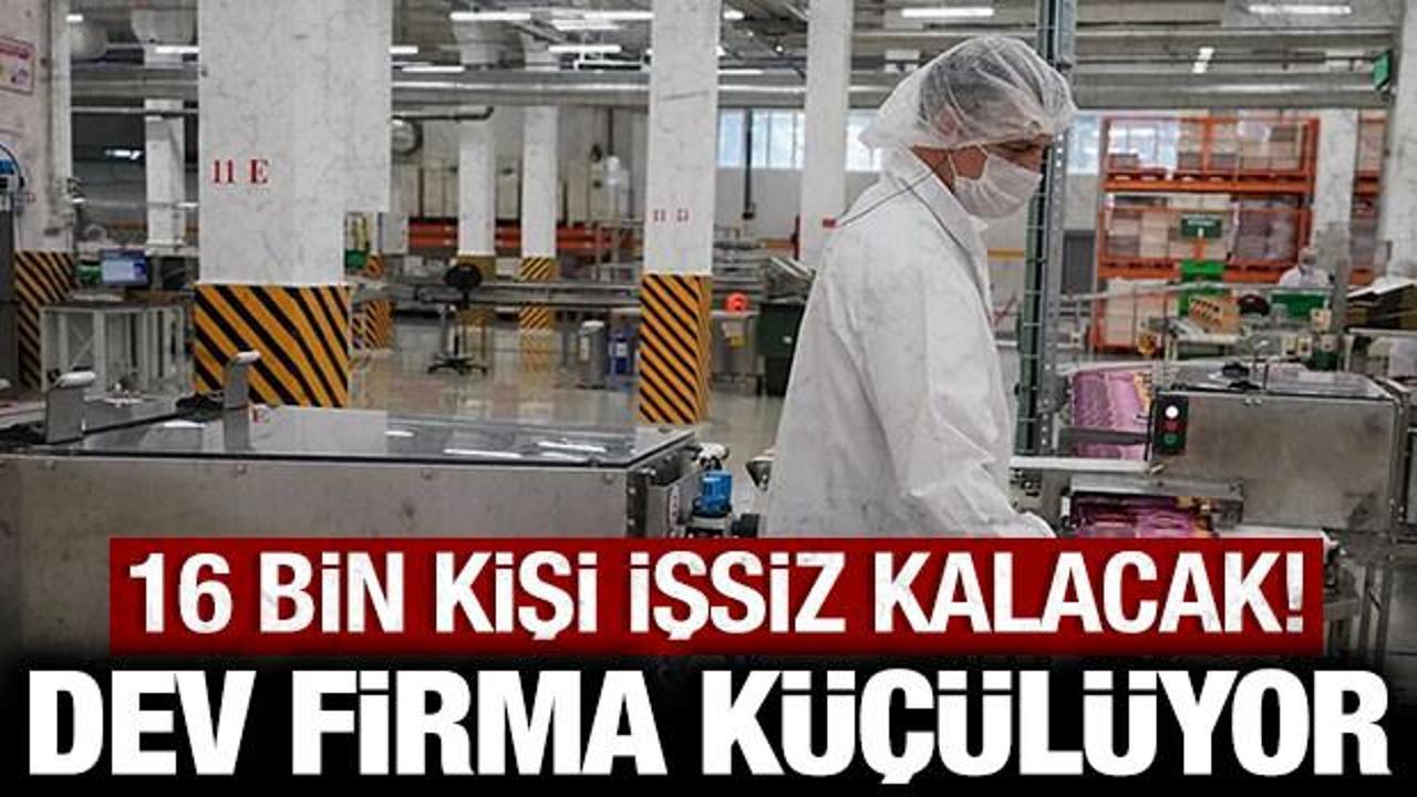 16 bin kişi işsiz kalacak! Gıda devi k&uuml;&ccedil;&uuml;lmeye gidiyor