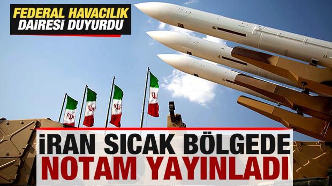 İran'dan son dakika kararı: NOTAM yayınladılar