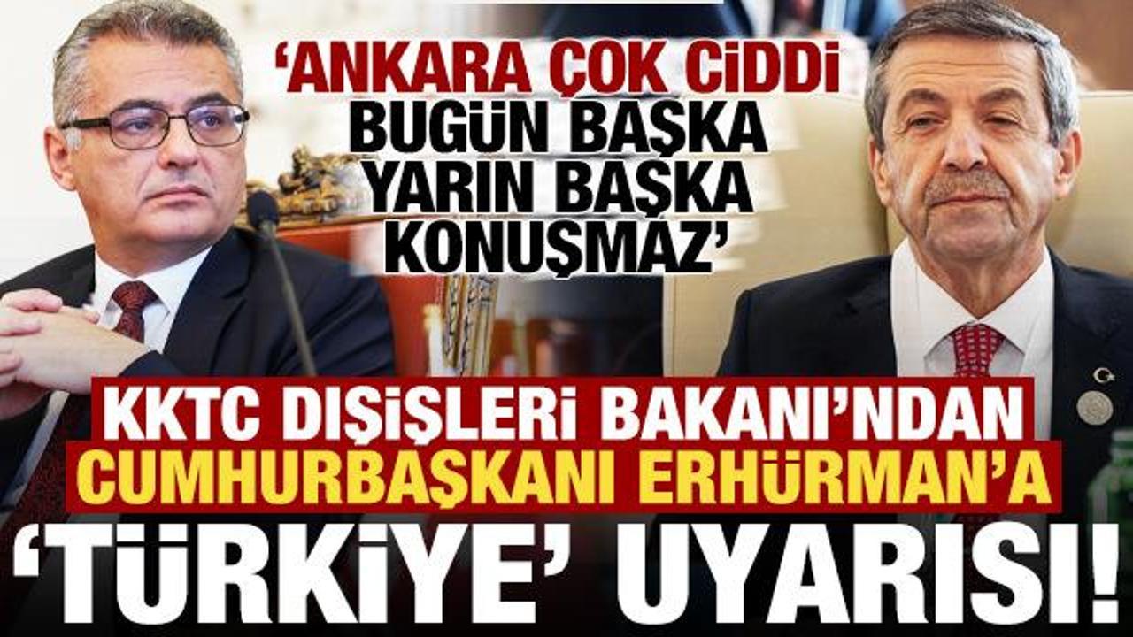 KKTC Dışişleri Bakanı'ndan, Erh&uuml;rman'a tepki: T&uuml;rkiye bug&uuml;n başka yarın başka konuşmaz...