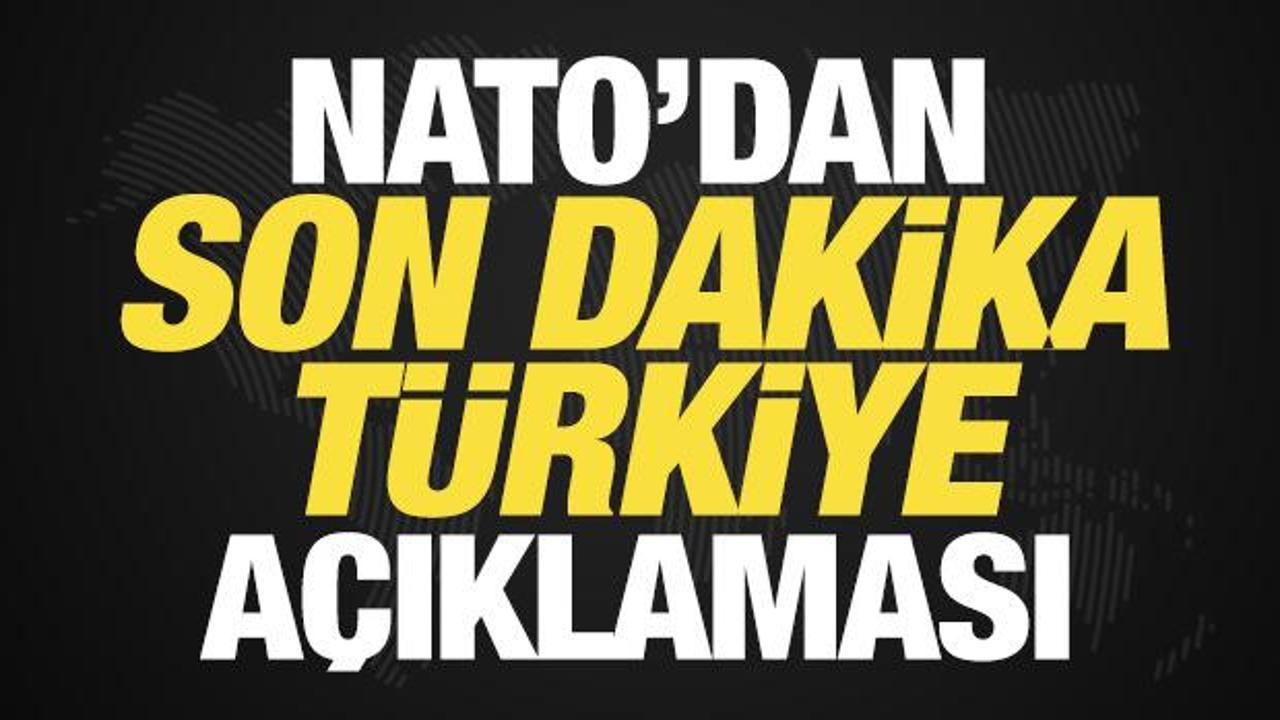 NATO'dan son dakika T&uuml;rkiye a&ccedil;ıklaması!