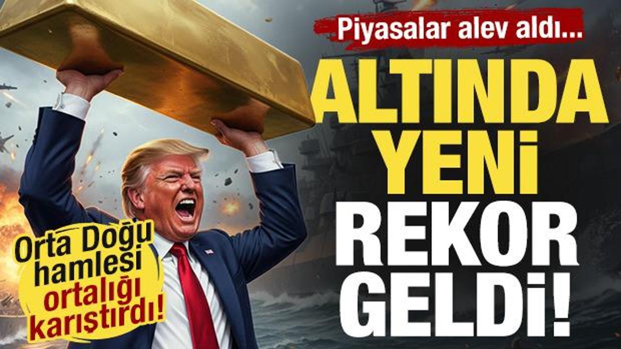 Piyasalar alev aldı! Orta doğu &ccedil;ıkışı sonrasında altında rekor geldi!