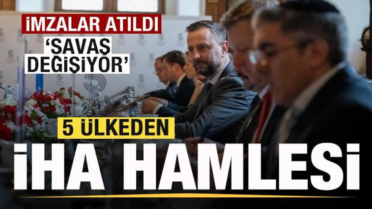 Resmen a&ccedil;ıklandı! 5 &uuml;lkeden İHA hamlesi! İmzalar atıldı: Savaş değişiyor