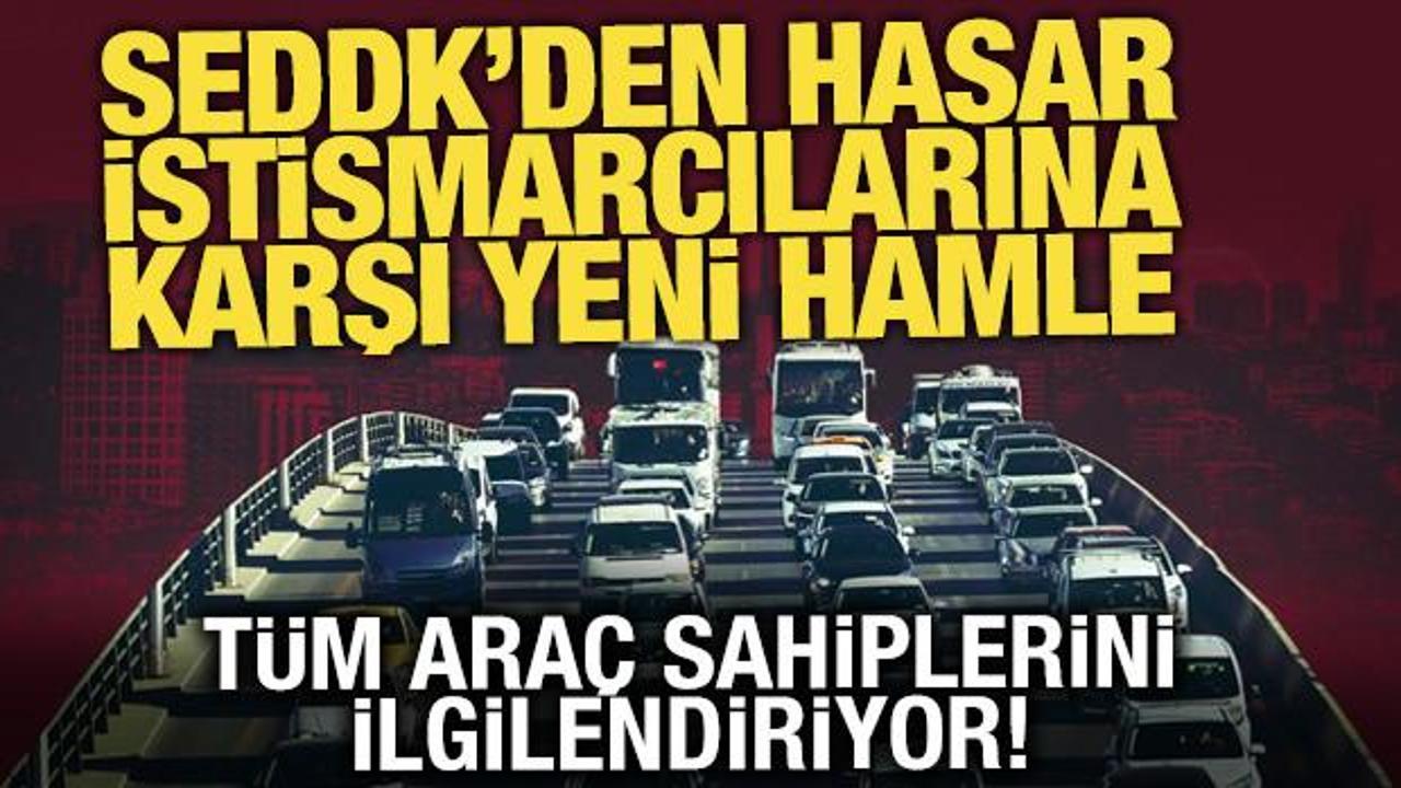 SEDDK&rsquo;den hasar istismarcılarına karşı yeni hamle
