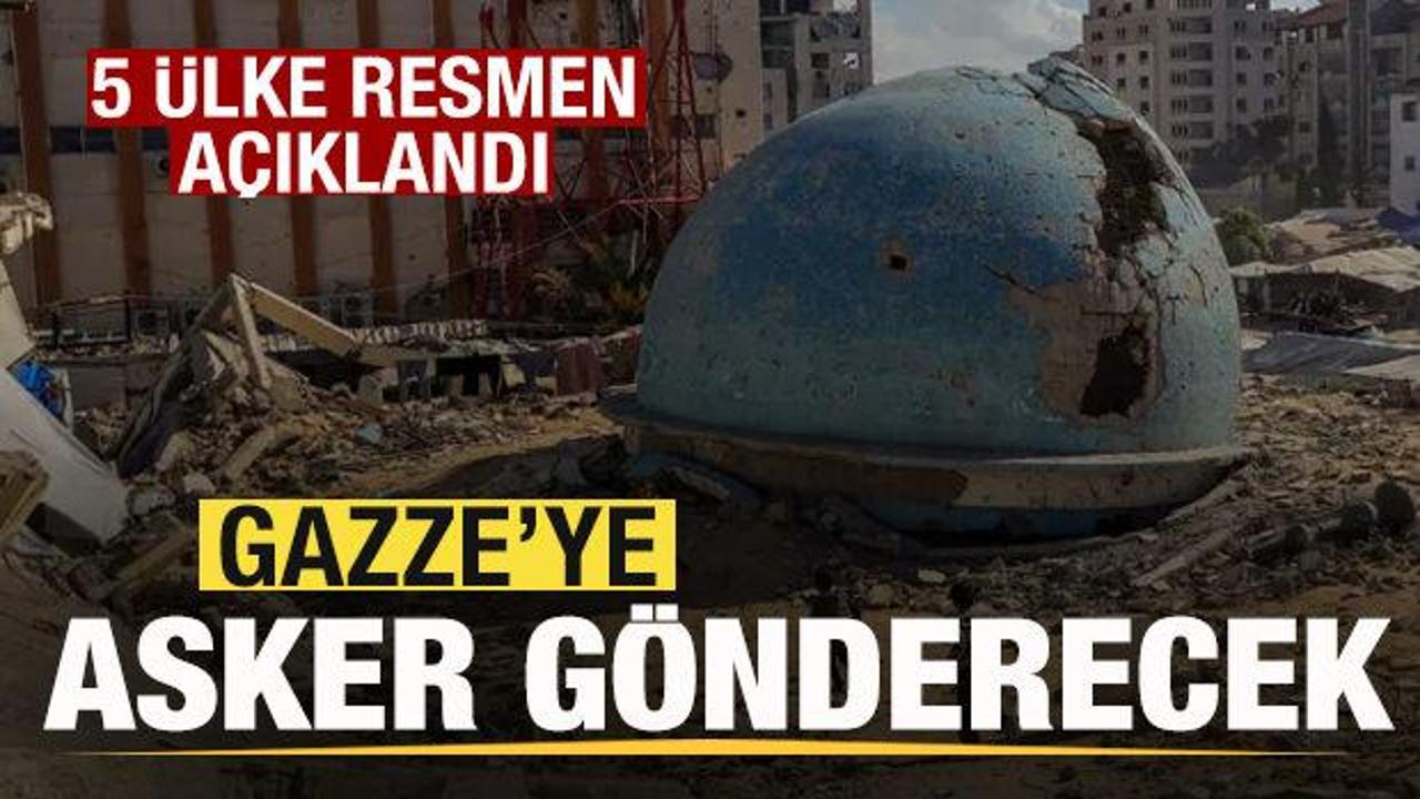 Son dakika: 5 &uuml;lke resmen a&ccedil;ıklandı! Gazze'ye asker g&ouml;nderecek
