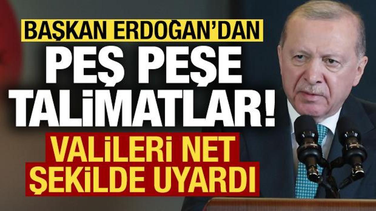Son dakika: Başkan Erdoğan'dan valilere peş peşe talimatlar! Net şekilde uyardı...
