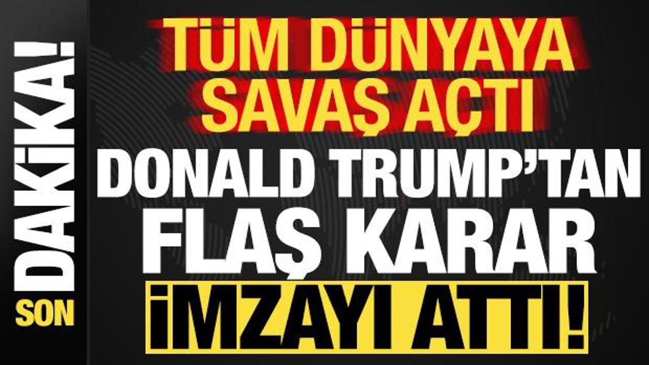 Son dakika: T&uuml;m d&uuml;nyaya savaş a&ccedil;tı! Trump'tan flaş karar, imzayı attı...